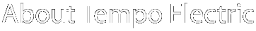 About Tempo Electric